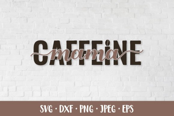 Download Caffeine Mama SVG. Mom Life Saying - Premium Resources